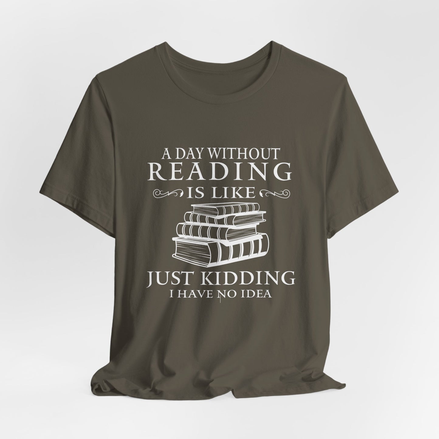 A Day Without Reading Is Like Tee