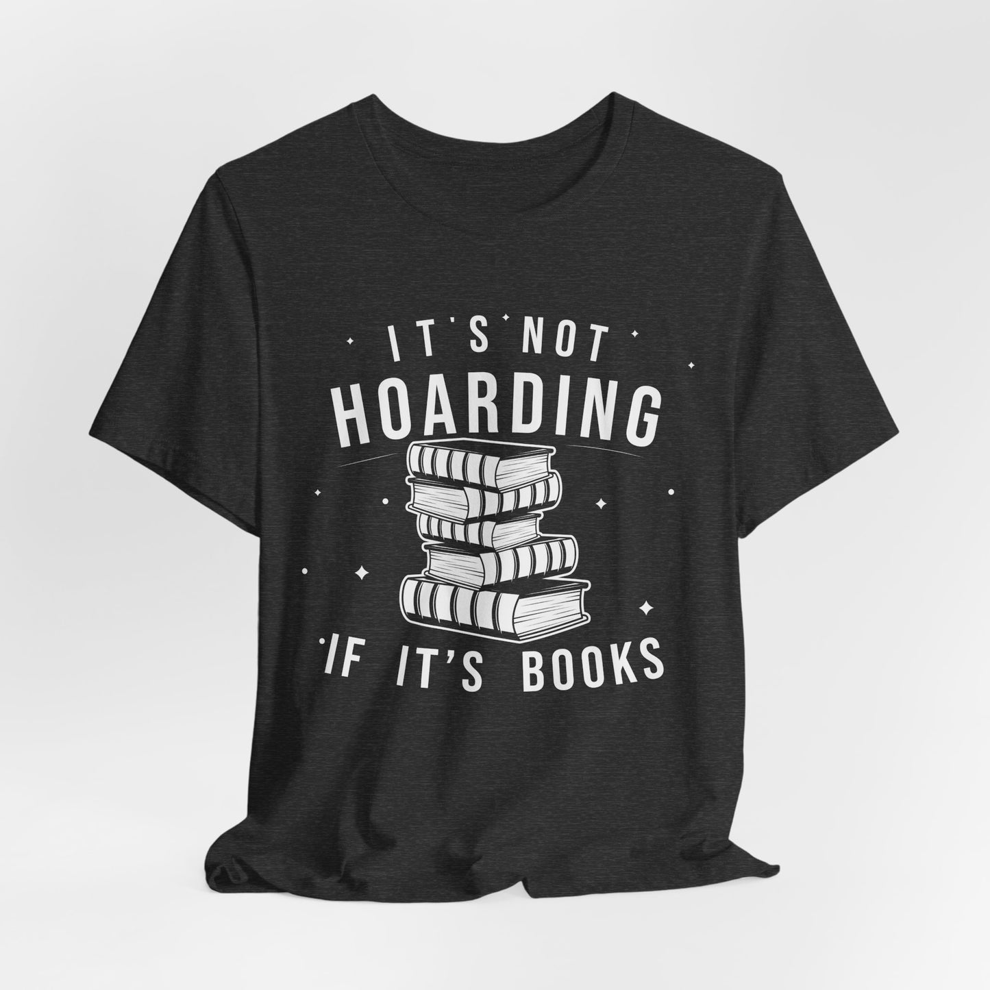 It's Not Hoarding If It's Books Tee