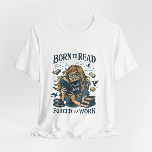 Born to Read, Forced to Work Tee