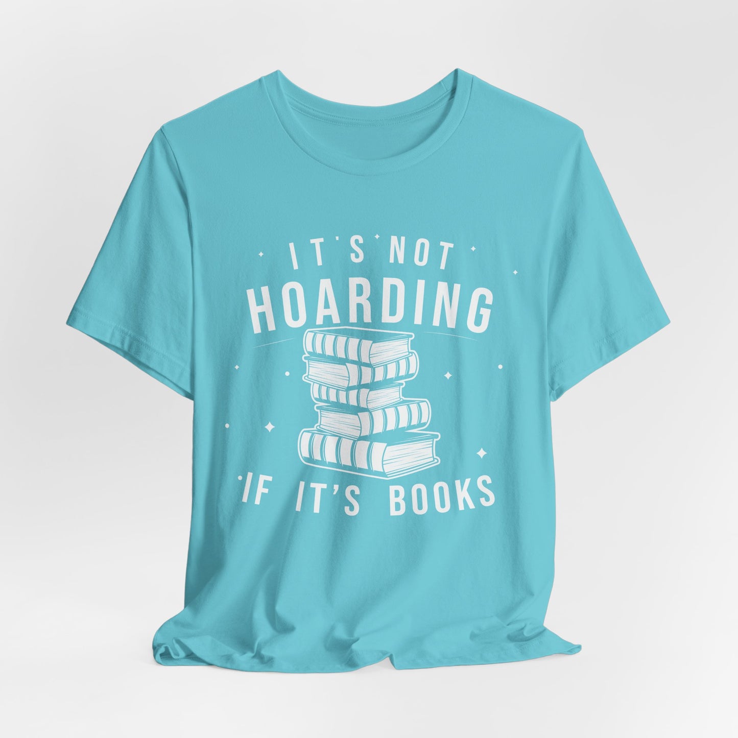 It's Not Hoarding If It's Books Tee